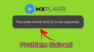 This audio format EAC3 is not supported | MX player issue | How to solve