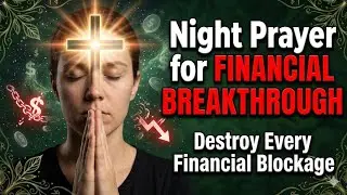 Night Prayer for FINANCIAL BREAKTHROUGH | Destroy Every Financial Blockage in Jesus' Name!