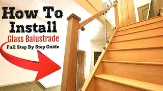How To Install Oak Newel Posts & Glass Balustrade - Step By Step Install