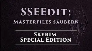 Skyrim SE Mod Tool SSEEdit: Masterfiles säubern