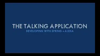 The Talking Application: Developing with Spring + Alexa