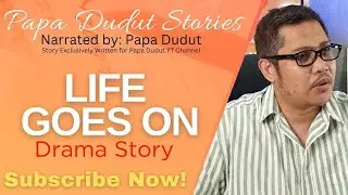 LIFE GOES ON | HAPPY | PAPA DUDUT STORIES