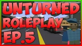 Unturned Roleplay || Ep.5 (We got him) /w Friends