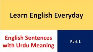 English Sentences with Urdu Meaning. | Part 1 |Learn English Everyday |.