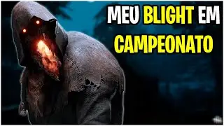 JOGUEI de BLIGHT em um CAMPEONATO | Dead by Daylight