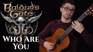 Who Are You (Baldur's Gate 3) | Classical Guitar Cover