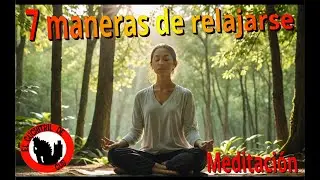 🧘🏼‍♂️🧘🏼‍♂️7 Maneras De Relajarse - Meditación