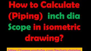Piping_Find the Scope of Inch dia in Isometric drawing