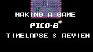 PICO 8 - Timelapse & Thoughts/Review