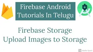 #9 Firebase Storage - Upload Images to Storage | Firebase Android Tutorials in Telugu