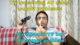 Tips on solving AV cable output on your Android TV box