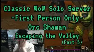 CLASSIC WOW FP SOLO SERVER -Orc Shaman- Escaping The Valley!