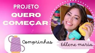 PROJETO QUERO COMEÇAR/ COMPRINHAS