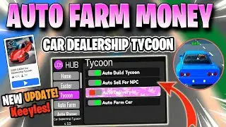 CAR DEALERSHIP TYCOON SCRIPT *NO KEY* INFINITE MONEY, FAST AUTO FARM, AUTO RACES & MORE! 🥇✅