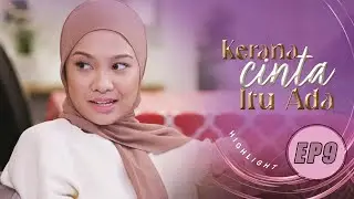 HIGHLIGHT: Episod 9 - Adik Plan Berapa Lama Nak Duduk Sini? | Kerana Cinta Itu Ada (2022)