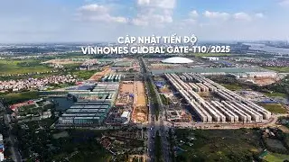 CẬP NHẬT TIẾN ĐỘ DỰ ÁN VINHOMES GLOBAL GATE - THÁNG 10/2025