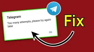 Fix Telegram Too Many Attempts Please Try Again Later Problem | Telegram Too Many Attempts Problem