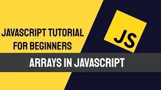 Javascript Arrays | Javascript Tutorial