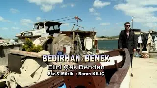 Bedirhan Benek - Elini Çek Benden - (Official Video)