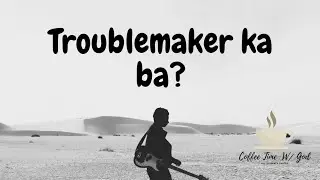 Troublemaker ka ba?