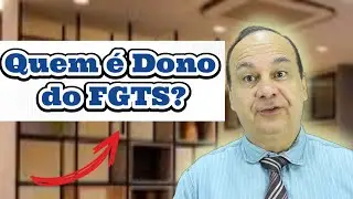 Quem é o Dono do FGTS ?