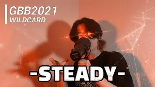 STEADY | GBB 2021: World League Solo Wildcard | Go Straight