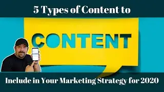 5 Types of Content to Include in Your Marketing Strategy for 2020