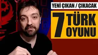 YAKIN ZAMANDA ÇIKAN veya ÇIKACAK 7 TÜRK OYUNU!
