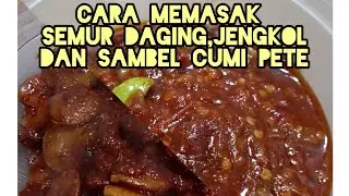 cara memasak semur daging,jengkol & sambel cumi pete ala aku