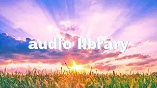Audio Library Music For Content Creators | Pop + Vlog Music | No Copyright Music