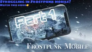 Guide for beginners in Frostpunk Mobile.