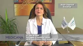 Medicana International Samsun Hastanesi Dr. Yıldız Bir Başar Konu: Majör Depresif Bozukluk
