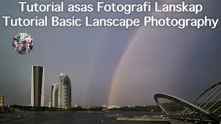 Tutorial Asas Fotografi Lanskap (Basic Landscape Photography Tutorial)