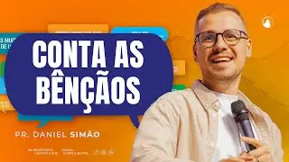 CONTA AS BÊNÇÃOS // Pr. Daniel Simão