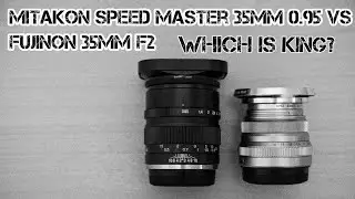 Mitakon 35mm f0.95 vs Fujinon 35mm f2 Which is king?