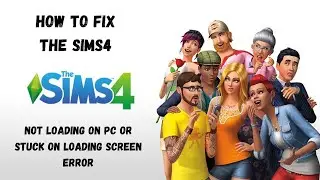 How To Fix The Sims 4 Not Loading On PC/Stuck On Loading Screen Error 