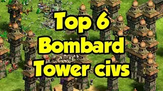 Top 6 Bombard Tower civs (AoE2)