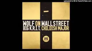 Big K.R.I.T. - Wolf On Wall Street (Prod. By Big K.R.I.T. & Childish Major)