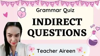 INDIRECT QUESTIONS | GRAMMAR QUIZ | Teacher Aireen