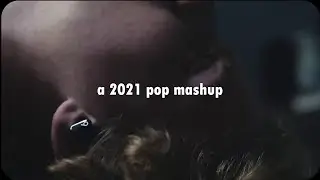 a 2021 pop mashup