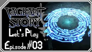 Let's Play: Vagrant Story - Episode 03