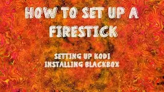 Setting up the Firestick installing kodi & Blackbo