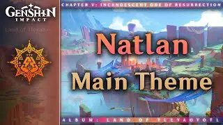 Natlan Main Theme | Genshin Impact OST: Land of Tleyaoyotl