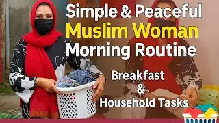 🌸 Simple & Peaceful Muslim Woman Morning Routine | Breakfast & Household Tasks 🧺