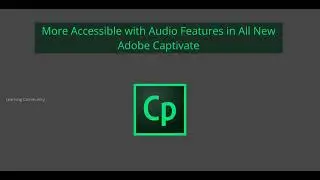 More Accessible with Audio Features in All New Adobe Captivate