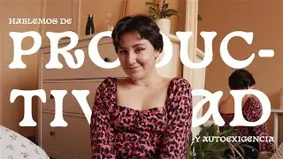 Productividad (tóxica) y autoexigencia | Mi experiencia