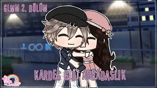 °•Kardeş Gibi Arkadaşlık•° 2/2 [GLMM TÜRKÇE] | Gacha Life | Ft. @LindaDainty