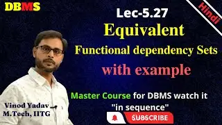L5.27 | Equivalent Functional dependency Sets in DBMS | How to check whether two FD sets are equal
