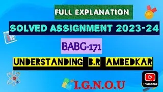 BABG-171 SOLVED ASSIGNMENT 2023-24 | UNDERSTANDING B.R AMBEDKAR | FULL EXPLANATION |