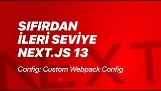 #59 - next.config.js - Custom Webpack Config - Sıfırdan İleri Seviye Next.js v13